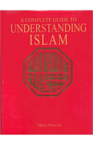 Complete Guide to Understanding Islam  - Hardcover 